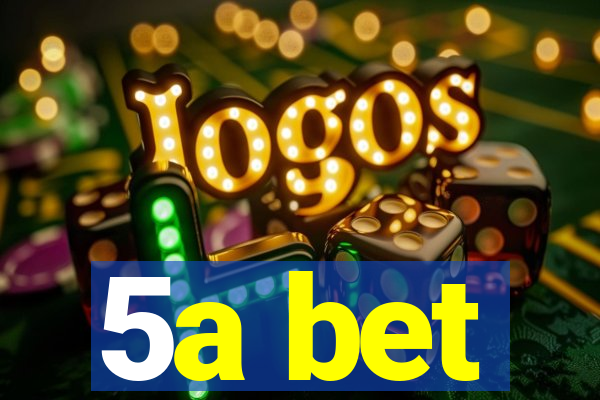 5a bet